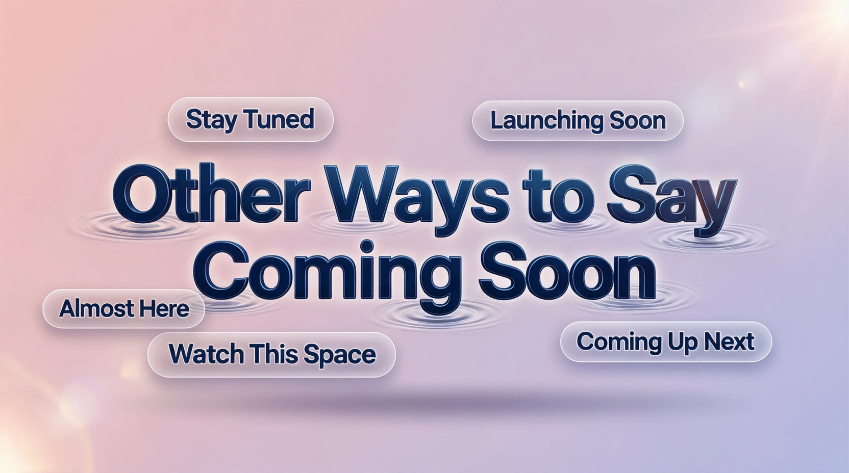 Other Ways to Say Coming Soon